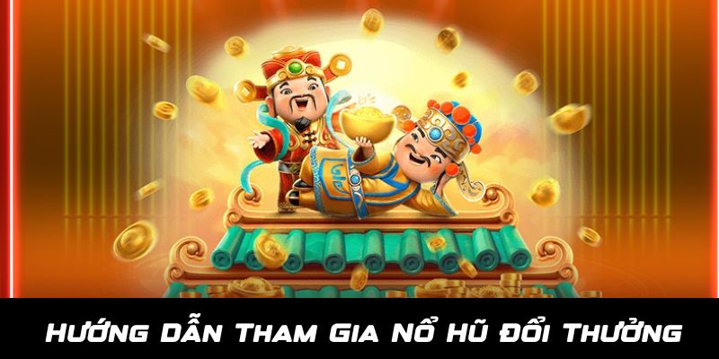 Hướng dẫn cách tham gia cá cược online tại Nổ Hũ Đổi Thưởng