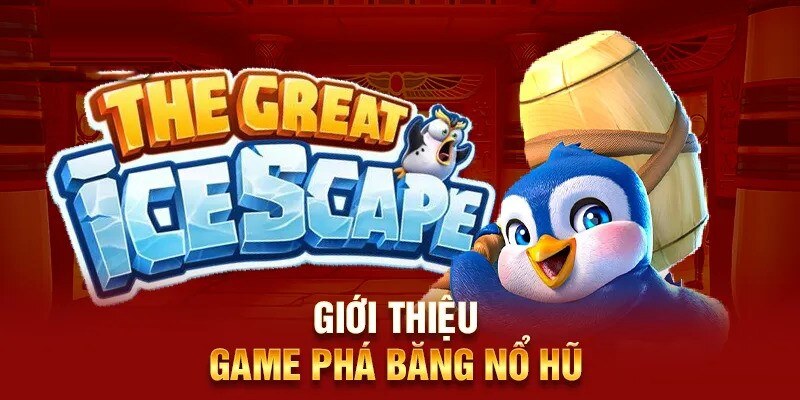 Tìm hiểu sơ lược về tựa game nổ hũ phá băng